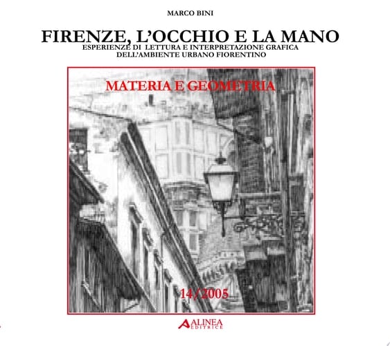 Firenze, l'occhio e la mano esperienze di lettura e interpretazione grafica dell'ambiente urbano [fiorentino]