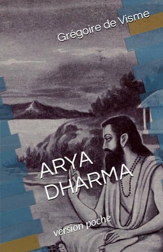 Arya-Dharma (version allégée de poche) L'héritage indo-européen (version allégée de poche)