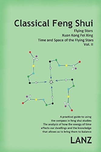 Classical Feng Shui, Vol. II. Time and Space of the Flying Stars Xuan Kong Fei Xing