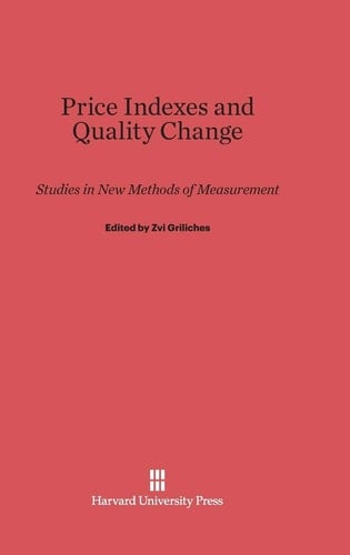 Price Indexes and Quality Change Studies in New Methods of Measurement