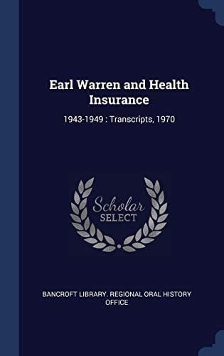 Earl Warren and Health Insurance 1943-1949: Transcripts, 1970