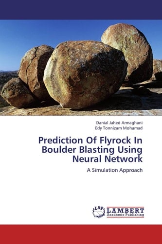 Prediction Of Flyrock In Boulder Blasting Using Neural Network A Simulation Approach
