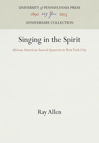 Singing in the Spirit: African-American Sacred Quartets in New York City (Anniversary Collection)