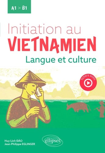 Initiation au vietnamien Langue et culture. A1 vers B1