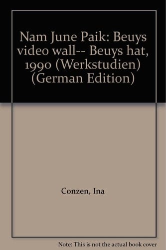Nam June Paik: Beuys video wall-- Beuys hat, 1990 (Werkstudien) (German Edition)