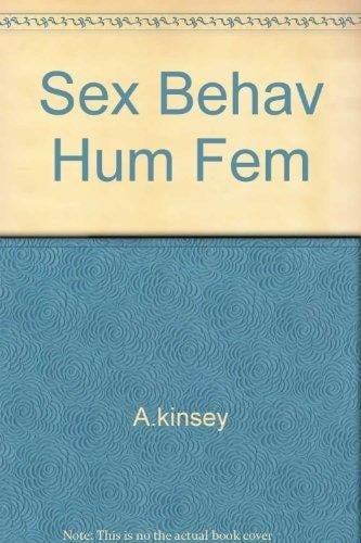 Sexual behavior in the human female / by the Staff of the Institute for sex research, Indiana Univ., Alfred C. Kinsey... [et al.]