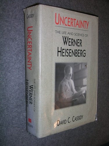 Uncertainty The Life and Science of Werner Heisenberg