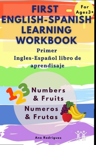 First English-Spanish Learning Workbook: Numbers and Fruits