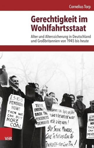 Gerechtigkeit im Wohlfahrtsstaat Aging and Provisions for the Elderly in Germany and Great Britain from 1945 to the Present Day