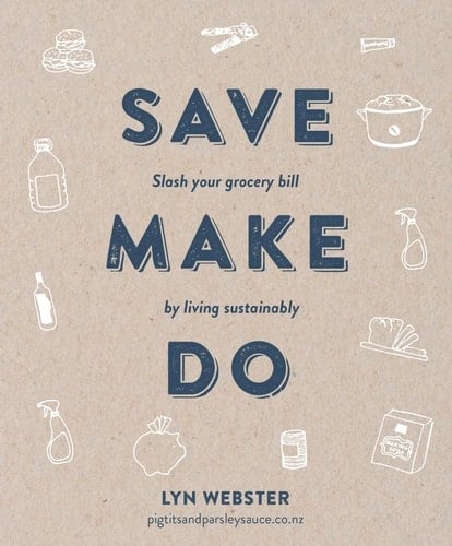 Save Make Do Slash Your Grocery Bill by Living Sustainably