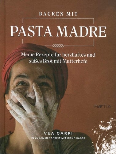 Backen mit Pasta Madre Meine Rezepte für herzhaftes und süßes Brot mit Mutterhefe