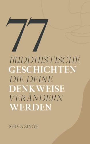 77 buddhistische Geschichten die deine Denkweise verändern werden