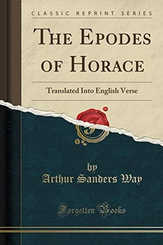 The Epodes of Horace Translated Into English Verse (Classic Reprint)