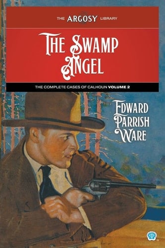 The Swamp Angel The Complete Cases of Calhoun, Volume 2