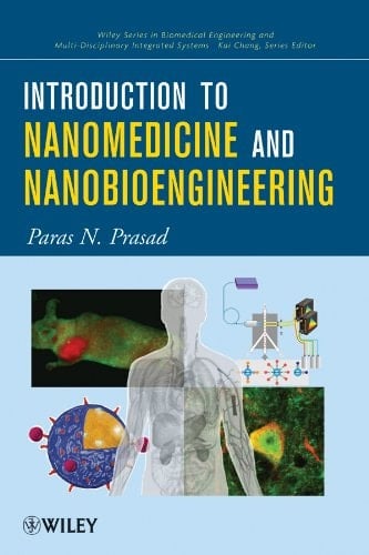 Introduction to Nanomedicine and Nanobioengineering (Wiley Series in Biomedical Engineering and Multi-Disciplinary Integrated Systems.)