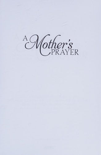 A Mother's Prayer Inspiring True Stories to Warm the Heart
