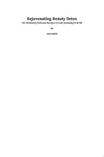 Rejuvenating Beauty Detox 101 Absolutely Delicious Recipes To Look Stunning Fit & Fab