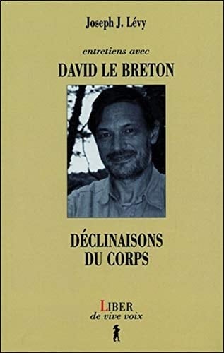 Déclinaisons du corps entretiens avec David Le Breton