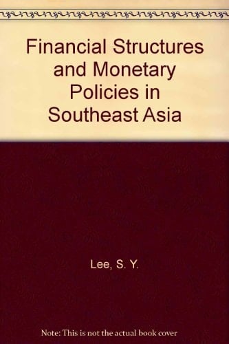 Financial Structures and Monetary Policies in Southeast Asia