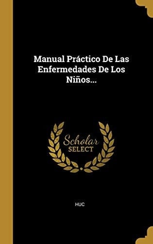 Manual Práctico De Las Enfermedades De Los Niños...