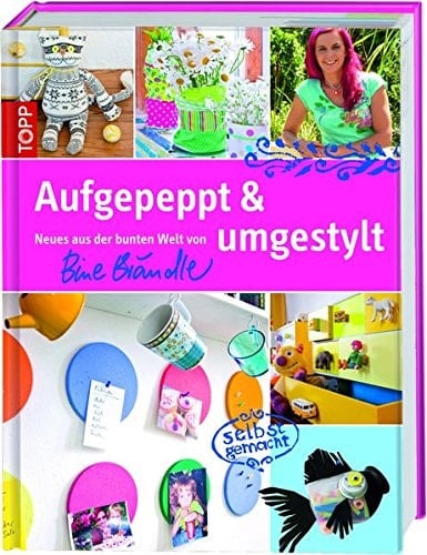 Aufgepeppt & umgestylt Neues aus der bunten Welt