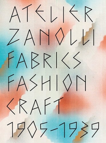 Atelier Zanolli Fabrics, Fashion, Craft 1905-1939