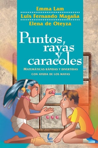Puntos, rayas y caracoles matemáticas rápidas y divertidas con ayuda de los mayas