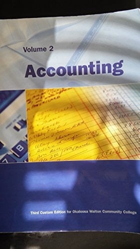 Accounting Volume 2 (Third Custom Edition for Okaloosa Walton Community College, 2)