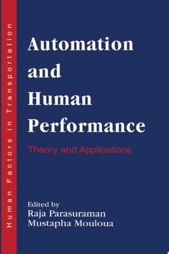 Automation and Human Performance Theory and Applications