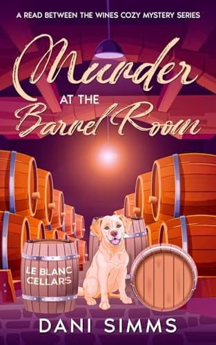 Murder at the Barrel Room A Small Town Friends Culinary Cozy Mystery Series with Recipes