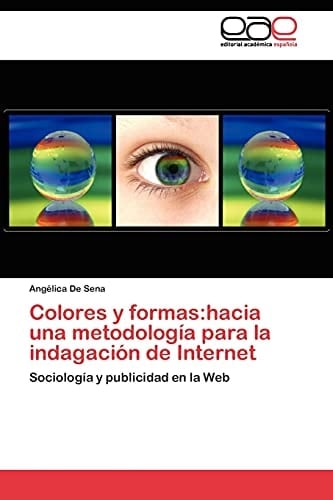 Colores Y Formas Hacia Una Metodología Para la Indagación de Internet