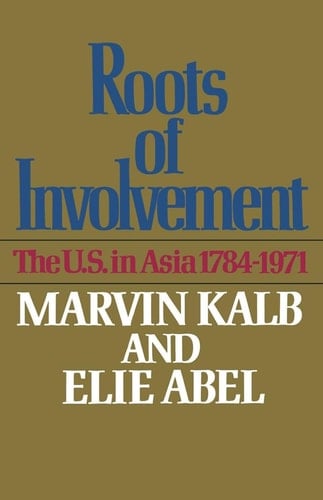 The Roots of Involvement The U. S. in Asia 1784-1971