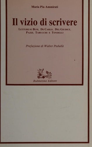 Il vizio di scrivere: Letture su Busi, De Carlo, Del Giudice, Pazzi, Tabucchi e Tondelli (Scaffale universitario) (Italian Edition)