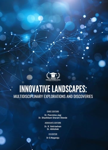 INNOVATIVE LANDSCAPES: MULTIDISCIPLINARY EXPLORATIONS AND DISCOVERIES| Paradox International Publications