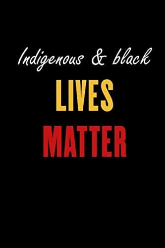 Indigenous and Black Lives Matter - Lined Notebook