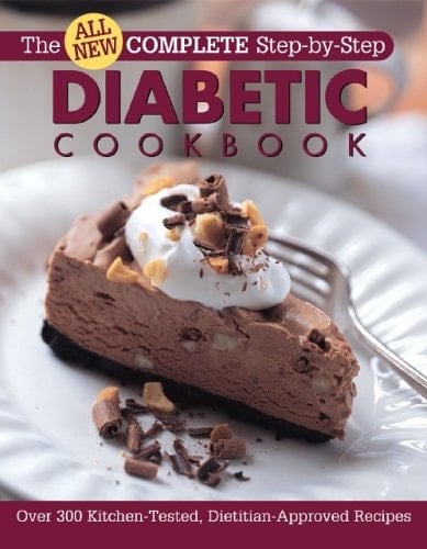 All New Complete Step-By-Step Diabetic Cookbook Over 300 Great-Tasting Recipes for You and Your Family