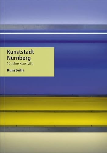 Kunststadt Nürnberg 10 Jahre Kunstvilla