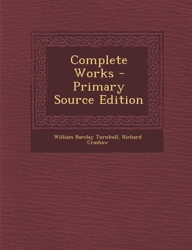 Complete Works - Primary Source Edition