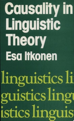 Causality in Linguistic Theory A Critical Investigation Into the Philosophical and Methodological Foundations of 'non-autonomous' Linguistics