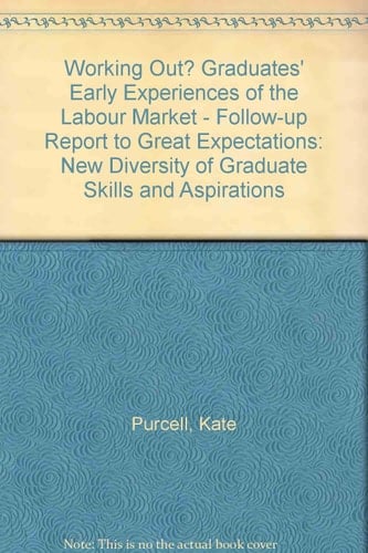 Working Out? Graduates' Early Experiences of the Labour Market