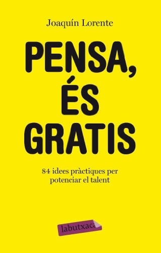 Pensa, és gratis 84 idees pràctiques per potenciar el talent
