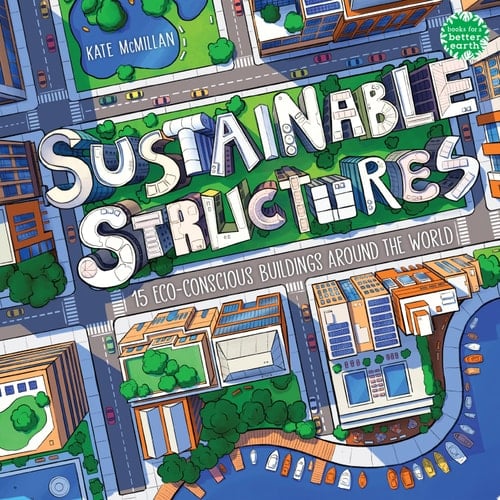 Sustainable Structures 15 Eco-Conscious Buildings Around the World