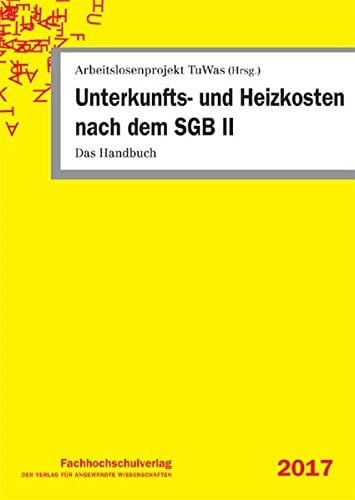 Unterkunfts- und Heizkosten nach dem SGB II das Handbuch