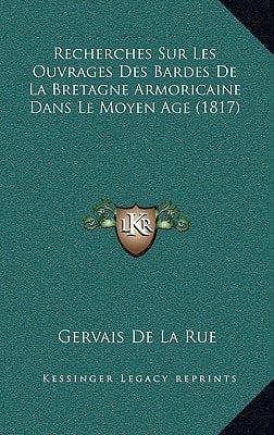 Recherches Sur Les Ouvrages Des Bardes De La Bretagne Armoricaine Dans Le Moyen Age (1817) (French Edition)