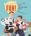 Serious Fun! Work and Play with Charles and Ray Eames