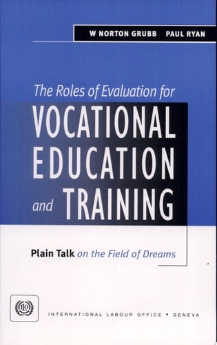 The Roles of Evaluation for Vocational Education and Training Plain Talk on the Field of Dreams