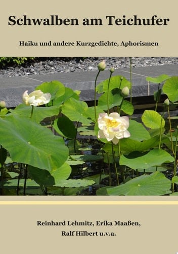 Schwalben am Teichufer Haiku und andere Kurzgedichte, Aphorismen