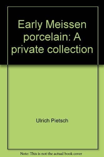 Early Meissen Porcelain A Private Collection