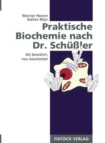 Praktische Biochemie nach Dr. Schüßler alt bewährt - neu bearbeitet