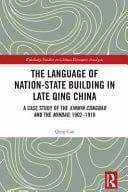 The Language of Nation-state Building in Late Qing China A Case Study of the Xinmin Congbao and the Minbao, 1902-1910